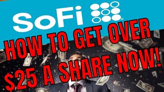 HOW TO GET MORE THAN $25.00 A SHARE FOR SOFI NOW!