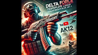 Delta Force gameplay tentando jogar agressivamente de AK12 (upando ela)