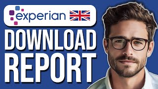 How To Download Credit Report From Experian UK (2025)