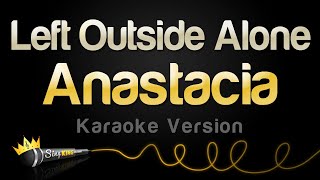 Anastacia - Left Outside Alone Karaoke Version