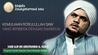 kemuliaan Rosulullah saw yang berbeda dengan siapapun - Habib Alwi bin Abdurrahman Al Habsyi