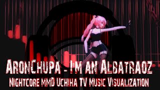 AronChupa - I'm an Albatraoz [ Nightcore MMD 2020 ] | Uchiha TV Music Visualization
