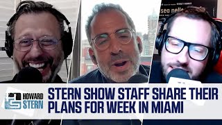 Stern Show Staff Have Big Plans for the Trip to Miami