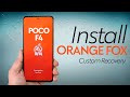 Install Orange Fox Custom Recovery on POCO F4 Phone