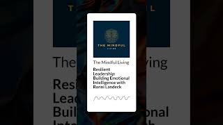 Resilient Leadership: Building Emotional Intelligence with Ronni Landeck | The Mindful Living