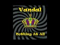 Vandal - Nothing At All