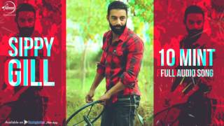 10 Mint (Full Audio Song) | Sippy Gill | Punjabi Song Collection | Speed Records