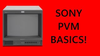 The Very Basics of Owning a Sony PVM CRT Monitor