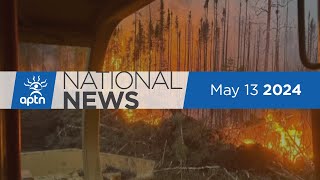APTN National News May 13, 2024 – Trial continues in Winnipeg, Wildfires raging across the country