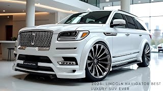 2025 Lincoln Navigator: A Closer Look at Its Power, Design, and Features