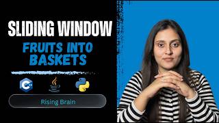 Fruits Into Baskets | From Brute Force to Optimized Sliding Window | C++, Java, Python