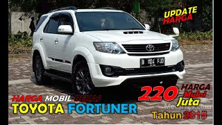 Harga Mobil Bekas Toyota Fortuner Tahun 2015 Dari Harga Terendah Sampai Harga Tertinggi