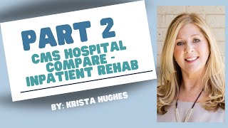 Part 2, CMS Hospital Compare, Inpatient Rehab