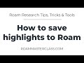 How to save highlights to Roam as you read (no typing)