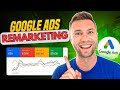 Google Ad Remarketing Tutorial (Full Step-By-Step Guide)