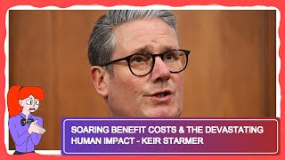 Soaring Benefit Costs & The Devastating Human Impact - Keir Starmer