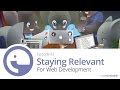 042: Staying Relevant For Web Development