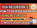 Best DSA Course- Recursion 2| Reverse an Array using Recursion| LeetCode (FULL CODE EXPLAINED!) GFG