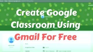 How to create Google Classroom using Gmail
