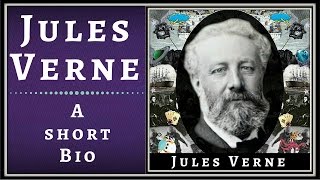 Jules Verne  - A Very Short Biography