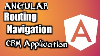 Angular Tutorial: Routing and Navigation | CRM Enhancement