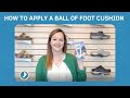 How to Apply a Ball of Foot Cushion