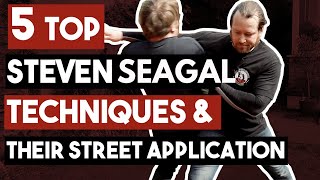 5 Top Steven Seagal Techniques and their Street Application
