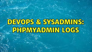 DevOps & SysAdmins: phpmyadmin logs (2 Solutions!!)