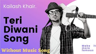 Teri Deewani / Without Music Songs / Kailash Kher / Street Singing A Person / Make It More Famous .