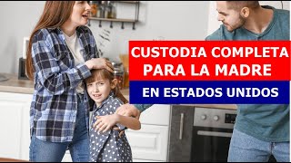 👆 ¡ATENTOS! ¿Cómo Ganar la CUSTODIA COMPLETA Para la MADRRE en USA?