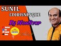 SUNILl EDIRISNINGHE DJ Remix Nonstop #suniledirisinghe #djnonstop #sinhalaremixsongs