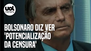 Bolsonaro diz ver 'potencialização da censura' e que fake news não é crime