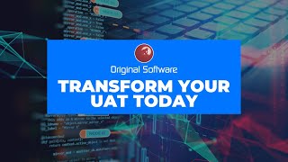 Transform Your User Acceptance Testing Today - Original Software