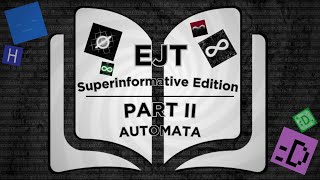 EJT: SUPERINFORMATIVE EDITION | Part II: AUTOMATA