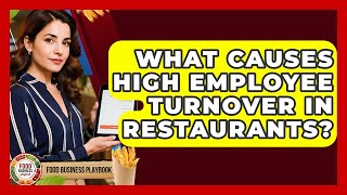 What Causes High Employee Turnover In Restaurants? - Food Business Playbook