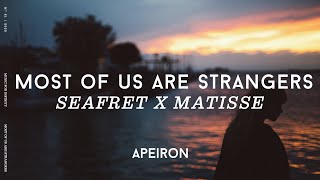 Seafret x Matisse - Most Of Us Are Strangers | Lyrics | Letra