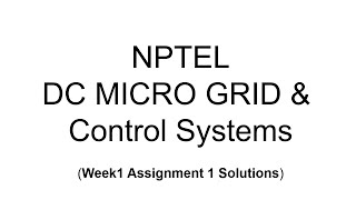 SWAYAM (NPTEL) DC Microgrid & Control Systems Assignment1 Solutions (AUG 2021)