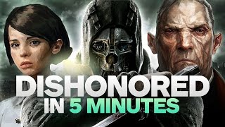 Dishonored's Story in 5 Minutes