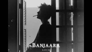 Banjaara Lofi Song | Banjaara Lofi Slowed Reverb Song | Lofi 2.0