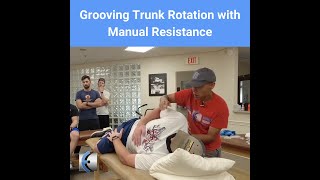 Grooving Trunk Rotation with Manual Resistance - Improve Shoulder and Trunk Mobility