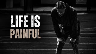 LIFE IS PAINFUL - Motivational Speech