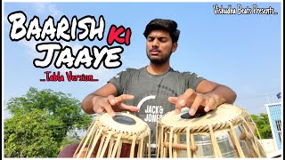 Baarish Ki Jaaye-Tabla Version | B Praak Ft Nawazuddin Siddiqui & Sunanda Sharma | Vishudha Beats |