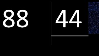 Dividir 88 entre 44 , division exacta . Como se dividen 2 numeros