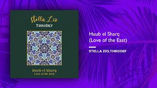 Stella Zio, ThroDef - Huub el Sharq (Love of the East)