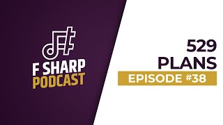 Financially Sharp Podcast | Episode #38: 529 Education Savings Plan