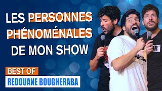 LES PERSONNES PHÉNOMÉNALES DE MON SHOW - BEST OF - REDOUANE BOUGHERABA