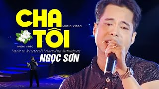 CHA TÔI - Ngọc Sơn | Official Music Video