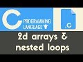 2D Arrays & Nested Loops | C | Tutorial 25