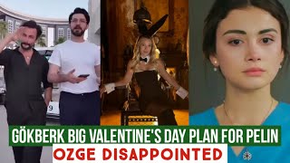 Gökberk demirci Big Valentines day Plan for Girlfriend Pelin !Özge yagiz Disappointed