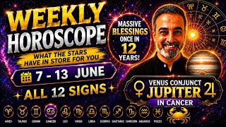 Weekly Horoscope for all 12 Signs 7 - 13 June 2026 | Massive Blessings after 12 years